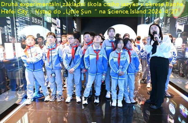 Druhá experimentální základní škola cizího jazyka v okrese Baohe, Hefei City： Vstup do „Little Sun“ na Science Island